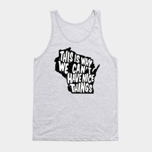 Why we can't have nice things Tank Top